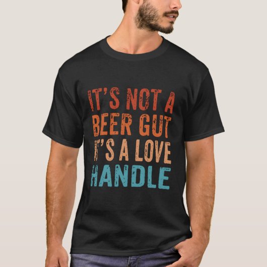 それはビールの腸AラブハンドルパパBodビールDriではない Tシャツ (正面)