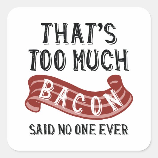 それはベーコンが多すぎる スクエアシール (正面)