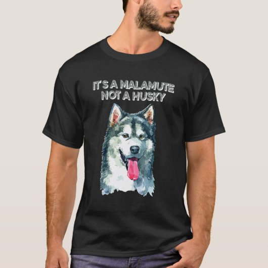 それはマラミュートだ ハスキーではない Tシャツ (正面)