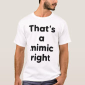 それはミミックですよね Tシャツ (正面)