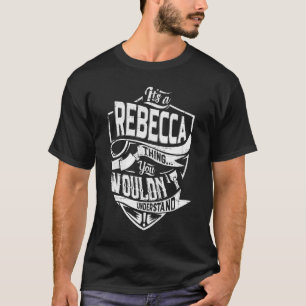 それはレベッカの事だ、君は理解しないだろう Tシャツ
