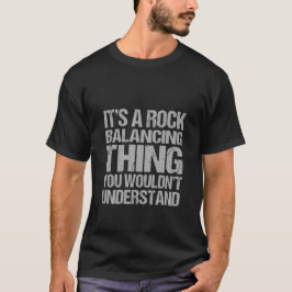 それはロックバランスの世界、あなたにはわからないでしょう Tシャツ