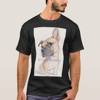 "それは与えのよくはしゃぐ"ブルフランスのドッグの男性のT - Sh Tシャツ