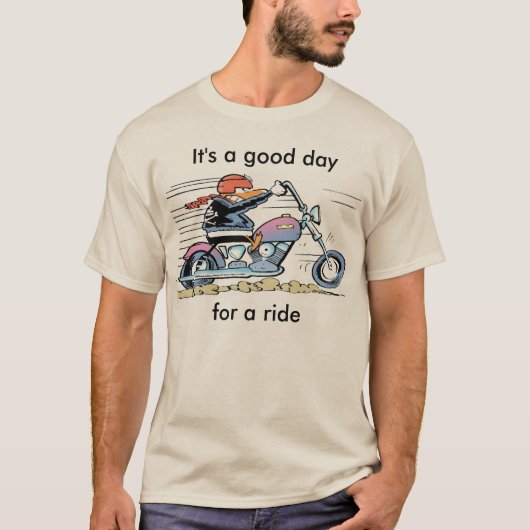 それは乗車のワイシャツのためのよい日です Tシャツ (正面)