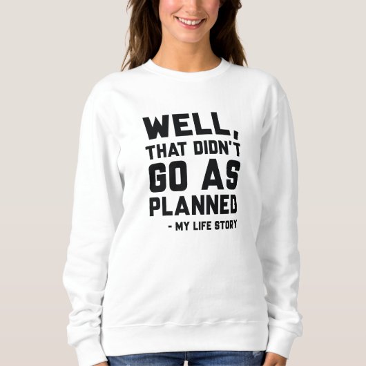 それは予定通りに進まなかった スウェットシャツ (正面)