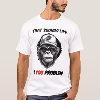 それは君の問題に聞こえる Tシャツ