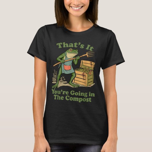 それは堆肥のカエルガーデニングお母さんに入れてやる Tシャツ (正面)