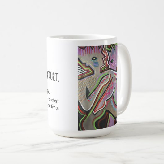 それは変な芸術の私の欠陥の遅にワークのマグではないです コーヒーマグカップ (正面右)