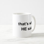 それは彼が言ったことです コーヒーマグカップ (正面右)