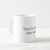 それは彼女が言ったことです コーヒーマグカップ (正面左)