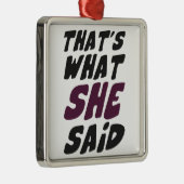 それは彼女が言ったことです メタルオーナメント (右)