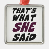 それは彼女が言ったことです メタルオーナメント (正面)