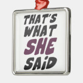 それは彼女が言ったことです メタルオーナメント (左)