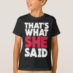 それは彼女が言ったことです Tシャツ