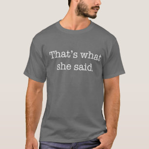 それは彼女が言ったことです Tシャツ