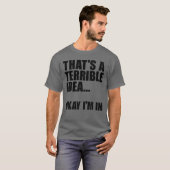 それは恐ろしいアイディアだ私は入っている Tシャツ (正面フル)
