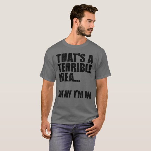 それは恐ろしいアイディアだ私は入っている Tシャツ (正面フル)