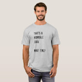 それは恐ろしいアイディアだ。何時？T士 Tシャツ (正面フル)