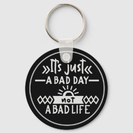 それは悪い日ではなく悪いライフチェーンだ キーホルダー
