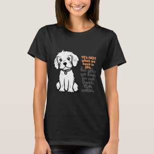 それは我々が生きている物ではなく我々が持っている物だ Tシャツ
