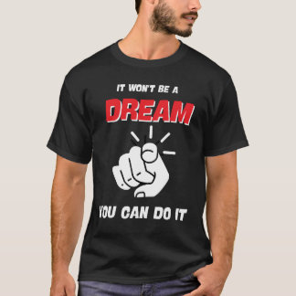 それは新しいことができる夢では最高のない Tシャツ