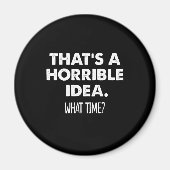 それは最悪の考えだ、いつだって面白い マグネット (正面)