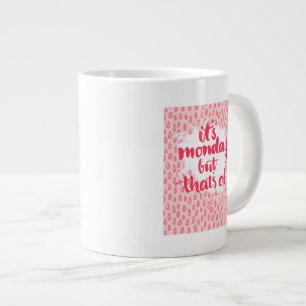それは月曜日ですが、それは良いです ジャンボコーヒーマグカップ