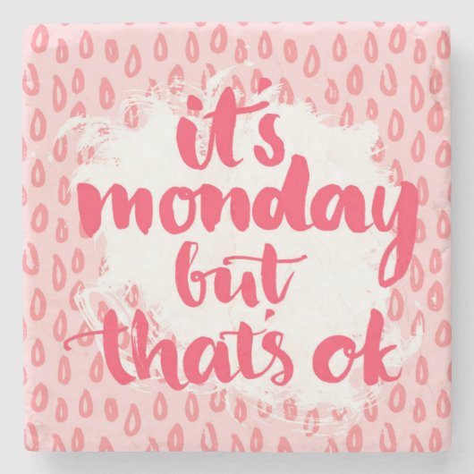 それは月曜日ですが、それは良いです ストーンコースター (正面)