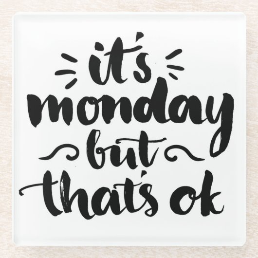 それは月曜日ですが、良いです ガラスコースター (正面)