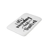 それは月曜日ですが、良いです バスマット (アングル)