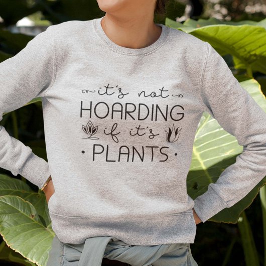 それは植物もしを保持していない スウェットシャツ