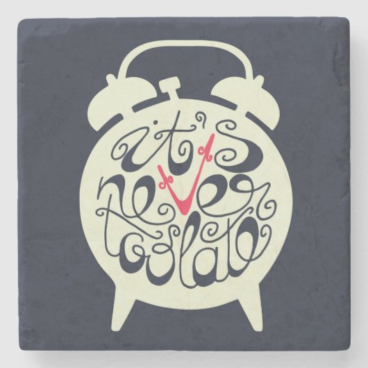 それは決して余りに遅くないです ストーンコースター (正面)