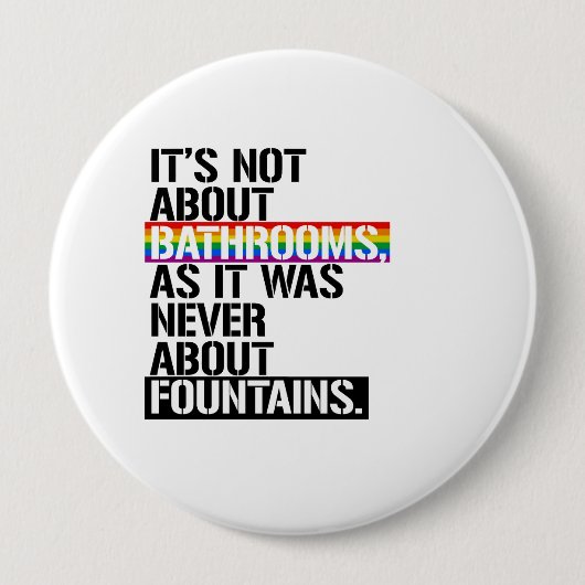 それは浴室について- - LGBTQの権利はありません- 缶バッジ (正面)