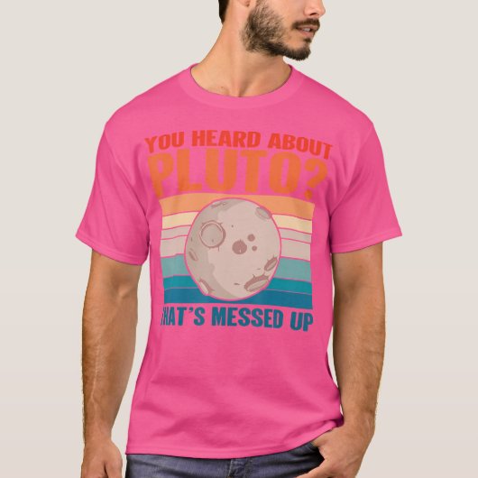 それは混乱している – Plutoについて聞いた宇宙 Tシャツ (正面)