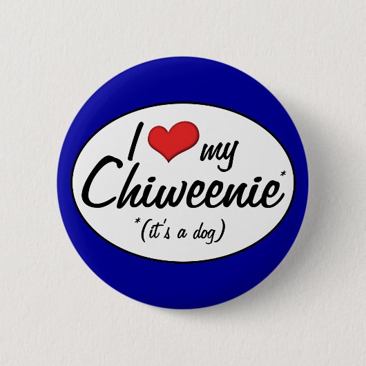 それは犬です! 私は私のChiweenieを愛します 缶バッジ (正面)