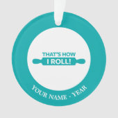 それは私がいかに転がるかです オーナメント (正面)