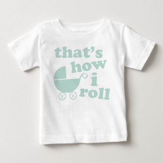 それは私がいかに転がるかです ベビーTシャツ (正面)