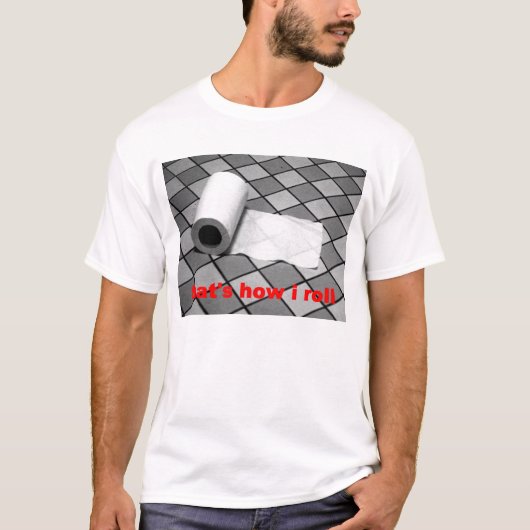 それは私がいかに転がるかです Tシャツ (正面)