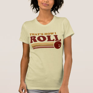 それは私がいかに転がるかです Tシャツ