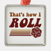 それは私がファンタジーの賭博d20のサイコロをいかに転がるかです メタルオーナメント (正面)