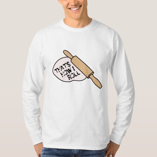 それは私がベーキングをいかに転がるかです Tシャツ (正面)
