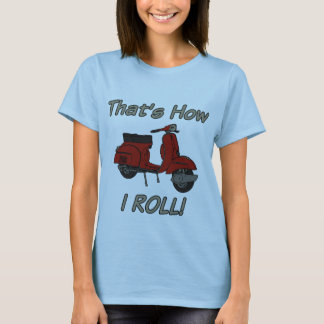 それは私がモペットをいかに転がるかです Tシャツ