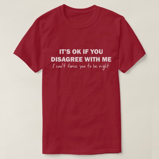 それは私が強制できない私に同意しなければ良いです Tシャツ (デザイン正面)