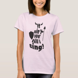 それは私が歌うまで終わりませんでした! オペラ歌手のTシャツ Tシャツ