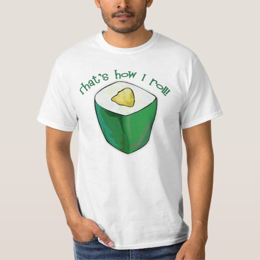 それは私がAvacadoロール寿司のTシャツをいかに転がるかです Tシャツ (正面)