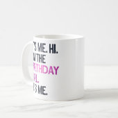 それは私こんにちは私は誕生日の女の子、完璧な誕生日 コーヒーマグカップ (正面左)