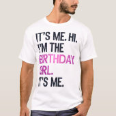 それは私こんにちは私は誕生日の女の子、完璧な誕生日 Tシャツ (正面)