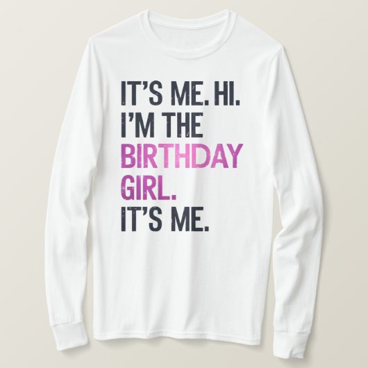 それは私こんにちは私は誕生日の女の子、完璧な誕生日 Tシャツ (デザイン正面)
