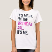それは私こんにちは私は誕生日の女の子、完璧な誕生日 Tシャツ (正面)