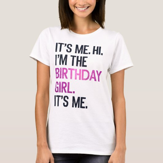 それは私こんにちは私は誕生日の女の子、完璧な誕生日 Tシャツ (正面)